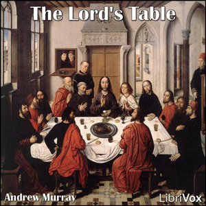 The Lord's Table - Andrew Murray - Free Audio Books Online Audiobooks in English