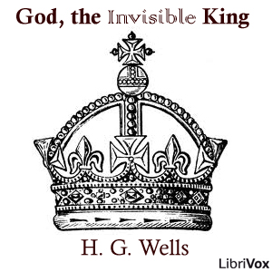 God, the Invisible King - H. G. Wells - Free Audio Books Online Audiobooks in English