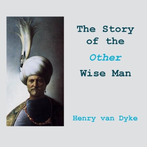 The Story of the Other Wise Man - Henry van Dyke - Free Audio Books Online Audiobooks in English