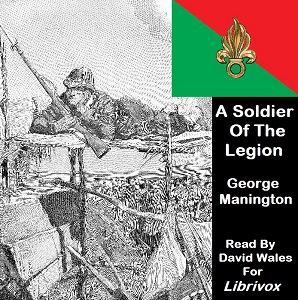 A Soldier Of The Legion; An Englishman's Adventures Under The French Flag in Algeria And Tonquin - George MANINGTON - Free Audio Books Online Audiobooks in English