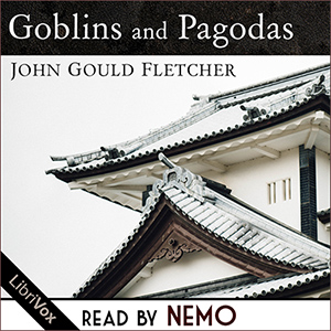 Goblins and Pagodas - John Gould FLETCHER - Free Audio Books Online Audiobooks in English
