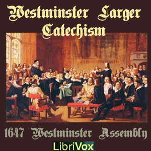 Westminster Larger Catechism - Undefined - Free Audio Books Online Audiobooks in English