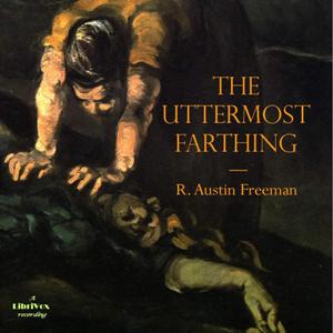 The Uttermost Farthing - R. Austin Freeman - Free Audio Books Online Audiobooks in English