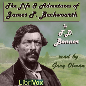 The Life and Adventures of James P. Beckwourth - T. D. BONNER - Free Audio Books Online Audiobooks in English