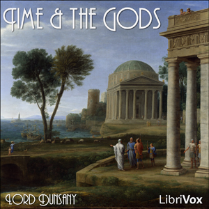 Time and the Gods - Lord Dunsany - Free Audio Books Online Audiobooks in English