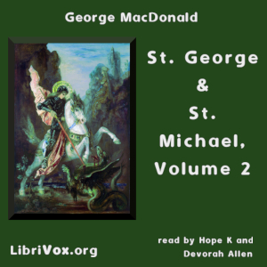 St. George and St. Michael, Volume 2 - George MacDonald - Free Audio Books Online Audiobooks in English