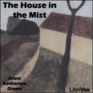 The House in the Mist - Anna Katharine Green - Free Audio Books Online Audiobooks in English