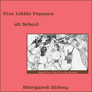 Five Little Peppers at School - Margaret Sidney - Free Audio Books Online Audiobooks in English