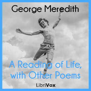 A Reading of Life, with Other Poems - George Meredith - Free Audio Books Online Audiobooks in English