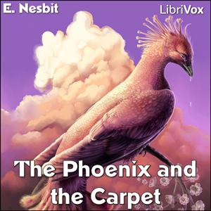 The Phoenix and the Carpet - E. Nesbit - Free Audio Books Online Audiobooks in English