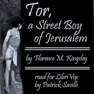 Tor, A Street Boy of Jerusalem - Florence Morse Kingsley - Free Audio Books Online Audiobooks in English