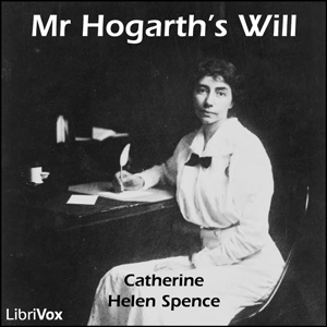 Mr Hogarth's Will - Catherine Helen SPENCE - Free Audio Books Online Audiobooks in English