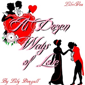 A Dozen Ways of Love - Lily DOUGALL - Free Audio Books Online Audiobooks in English