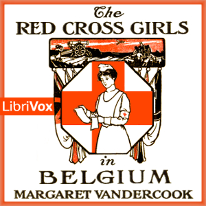 The Red Cross Girls in Belgium - Margaret Vandercook - Free Audio Books Online Audiobooks in English