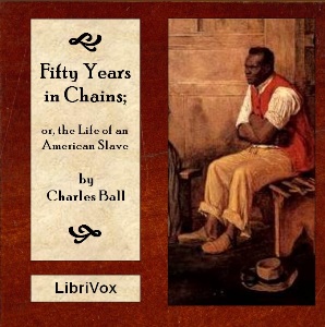 Fifty Years in Chains; or The Life of an American Slave - Charles BALL - Free Audio Books Online Audiobooks in English