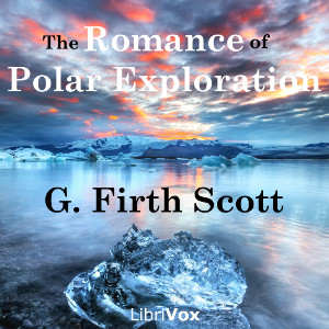 The Romance of Polar Exploration - G. Firth SCOTT - Free Audio Books Online Audiobooks in English