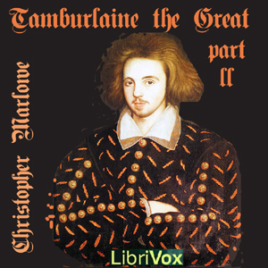 Tamburlaine the Great, Part 2 - Christopher Marlowe - Free Audio Books Online Audiobooks in English