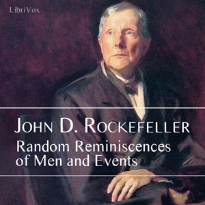 Random Reminiscences of Men and Events - John D. ROCKEFELLER - Free Audio Books Online Audiobooks in English
