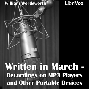 Recordings on MP3 players and other portable devices 'Written in March' (Microphone Showdown) - William Wordsworth - Free Audio Books Online Audiobooks in English