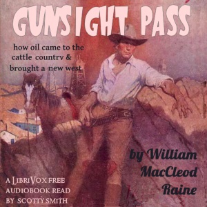 Gunsight Pass: How Oil Came to the Cattle Country and Brought a New West - William MacLeod RAINE - Free Audio Books Online Audiobooks in English