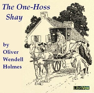 The One-Hoss Shay - Oliver Wendell Holmes, Sr. - Free Audio Books Online Audiobooks in English