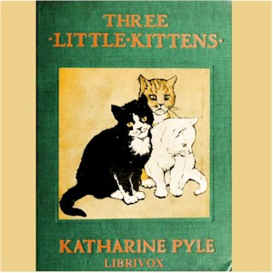 Three Little Kittens - Katharine Pyle - Free Audio Books Online Audiobooks in English