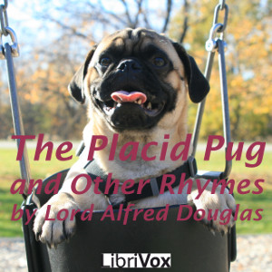 The Placid Pug, and Other Rhymes - Lord Alfred DOUGLAS - Free Audio Books Online Audiobooks in English