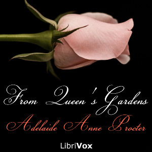 From Queen's Gardens - Adelaide Anne Procter - Free Audio Books Online Audiobooks in English