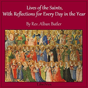 Lives of the Saints: With Reflections for Every Day in the Year - Alban BUTLER - Free Audio Books Online Audiobooks in English