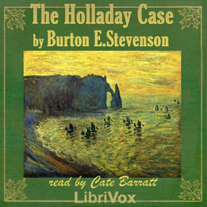 The Holladay Case - Burton Egbert Stevenson - Free Audio Books Online Audiobooks in English