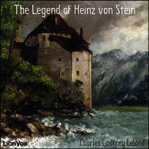 The Legend of Heinz von Stein - Charles Godfrey Leland - Free Audio Books Online Audiobooks in English