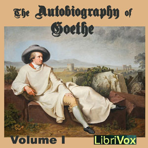 The Autobiography of Goethe Volume 1 - Johann Wolfgang von Goethe - Free Audio Books Online Audiobooks in English