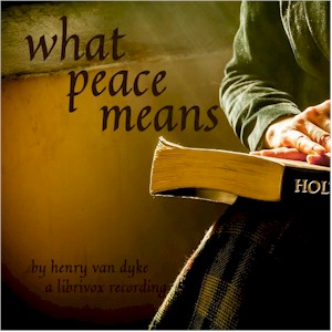 What Peace Means - Henry van Dyke - Free Audio Books Online Audiobooks in English