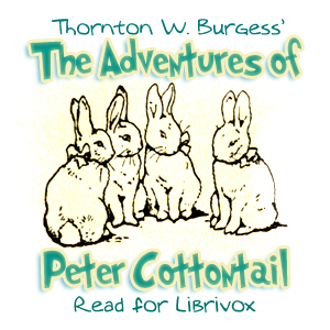 The Adventures of Peter Cottontail - Thornton W. Burgess - Free Audio Books Online Audiobooks in English