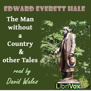 The Man Without A Country And Other Tales - Edward Everett HALE - Free Audio Books Online Audiobooks in English