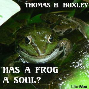 Has a Frog a Soul? - Thomas Henry Huxley - Free Audio Books Online Audiobooks in English