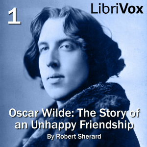 Oscar Wilde: The Story of an Unhappy Friendship - Robert SHERARD - Free Audio Books Online Audiobooks in English