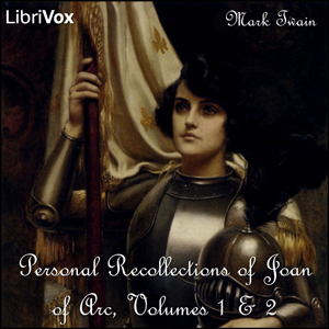 Personal Recollections of Joan of Arc, Volumes 1 & 2 - Mark Twain - Free Audio Books Online Audiobooks in English
