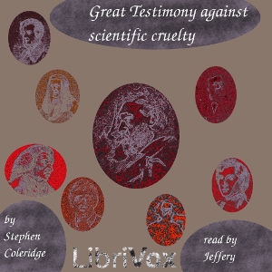 Great Testimony against Scientific Cruelty - Stephen COLERIDGE - Free Audio Books Online Audiobooks in English