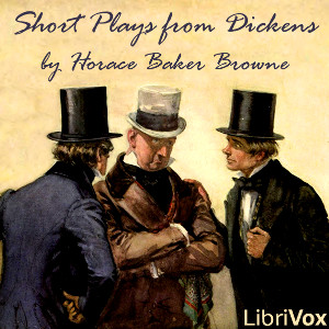 Short Plays from Dickens - Horace Baker BROWNE - Free Audio Books Online Audiobooks in English