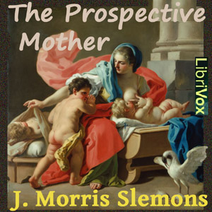 The Prospective Mother - J. Morris SLEMONS - Free Audio Books Online Audiobooks in English
