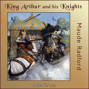 King Arthur and His Knights - Maude L. RADFORD WARREN - Free Audio Books Online Audiobooks in English