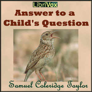 Answer to a Child's Question - Samuel Taylor Coleridge - Free Audio Books Online Audiobooks in English