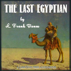 The Last Egyptian - L. Frank Baum - Free Audio Books Online Audiobooks in English