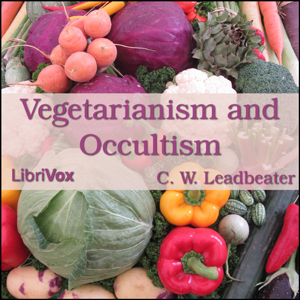Vegetarianism and Occultism - C. W. Leadbeater - Free Audio Books Online Audiobooks in English