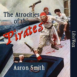The Atrocities of the Pirates - Aaron SMITH - Free Audio Books Online Audiobooks in English