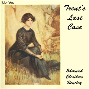 Trent's Last Case (Version 2) - Edmund Clerihew Bentley - Free Audio Books Online Audiobooks in English