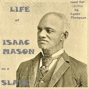 Life of Isaac Mason as a Slave - Isaac MASON - Free Audio Books Online Audiobooks in English
