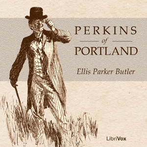 Perkins of Portland - Ellis Parker BUTLER - Free Audio Books Online Audiobooks in English