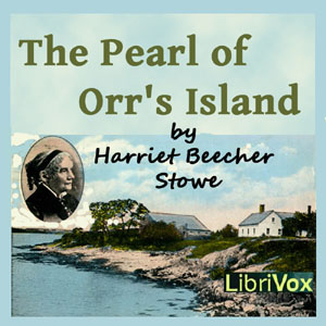 The Pearl of Orr's Island - Harriet Beecher Stowe - Free Audio Books Online Audiobooks in English